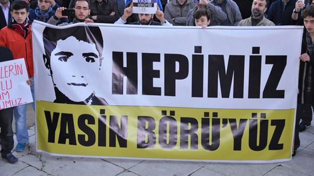 ‘Hepimiz Yasin Börü’yüz’ Katilleri bulunsun!